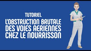 L obstruction brutale des voies aériennes chez le nourrisson  Tutoriel [upl. by Suoiradal]