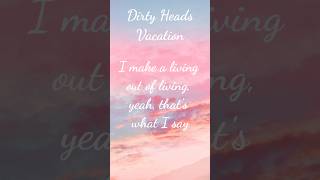 Dirty Heads  Vacation  song lyrics [upl. by Llerad]