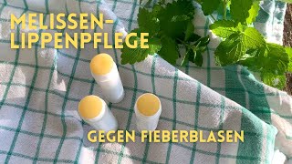 MelissenLippenpflege bei Fieberblasen und Lippenherpes selber machen [upl. by Sucerdor]