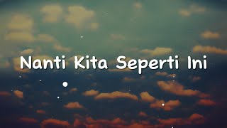 Batas Senja  Nanti Kita Seperti Ini Lirik [upl. by Sikata]