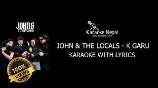 K Garu  John And The Locals KARAOKE WITH LYRICS  Karaoke Nepal [upl. by Yelkreb]