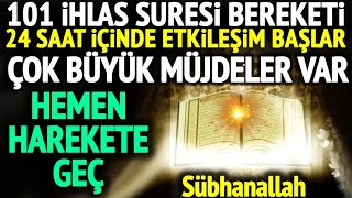 101 Adet İhlas Bereketi Hemen Harekete GeçÇok Büyük Müjdelere Hazır Sübhanallah [upl. by Niple]