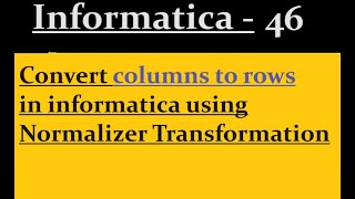 Convert columns to rows in informatica using Normalizer Transformation [upl. by Anneiv834]