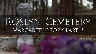 Roslyn Cemetery  Margaret’s Story Part 2 [upl. by Giorgi]