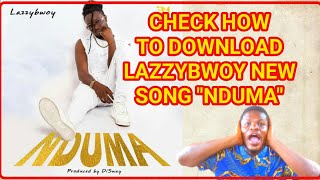 LAZZYBWOY HAS RELEASED HIS NEW SINGLE DUBBED quotNDUMAquot CHECK HOW TO DOWNLOAD THE SONG [upl. by Derfiniw]