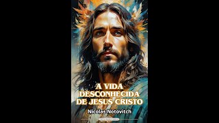 ebook grátis A Vida Desconhecida de Jesus Cristo Nicolas Notovitch [upl. by Angadresma739]