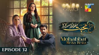 Mohabbat Reza Reza  Episode 32  23rd November 2024   Mirza Zain Baig amp Minsa Malik   HUM TV [upl. by Nilat879]