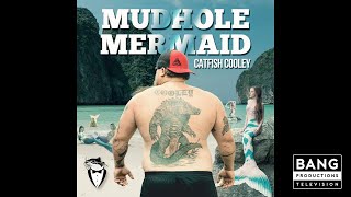 CATFISH COOLEY MUDHOLE MERMAID OFFICIAL MUSIC VIDEO [upl. by Adihsaar]