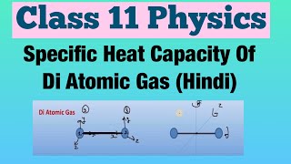 Specific Heat Capacity Of Di Atomic Gas Hindi  Class 11 Physics [upl. by Ajnin276]