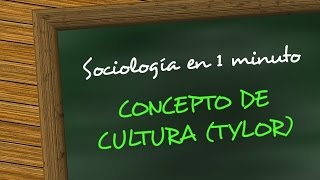 Sociología en 1 minuto Concepto de cultura Edward Tylor [upl. by Drice]