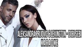 ALEKSANDRA PRIJOVIC amp LEXINGTON  DOĐI SEBI KARAOKE [upl. by Nosilla]