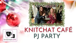 Knit Chat Pajama Party  December 26 2023 [upl. by Aserat980]