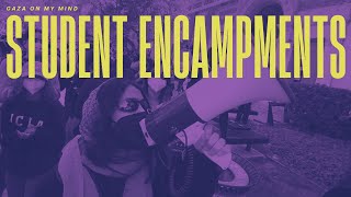 Student Encampments  Gaza On My Mind ep 1 [upl. by Thill]