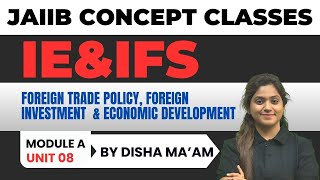 Foreign Trade Policy foreign investments amp economic development JAIIB IEampIFS MODULE A UNIT 8 [upl. by Nabru]