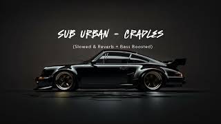 Sub Urban  Cradles Slowed amp Reverb  Bass Boosted [upl. by Vacuva737]