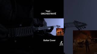 Yeat  ORCHESTRATË Guitar Cover yeat guitarcover [upl. by Oesile334]