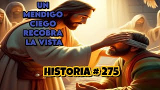 UN MENDIGO CIEGO RECIBE LA VISTAhistoria 275 [upl. by Chenee94]