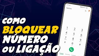 Como BLOQUEAR NÚMERO  LIGAÇÃO INDESEJADA em TELEFONE ou TABLET SAMSUNG [upl. by Ehttam984]