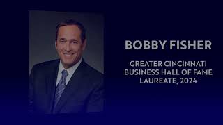 2024 Greater Cincinnati Business Hall of Fame Laureate Bobby Fisher [upl. by Ferneau]