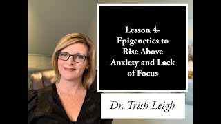 Lesson 4 Epigenetics to Rise Above Anxiety and Lack of Focus [upl. by Pru]