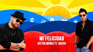 Mi felicidad  Victor Muñoz ft Nacho  Letra [upl. by Hintze]