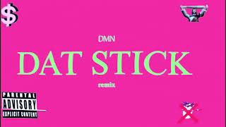 DAT STICK FREESTYLE REMIX  DMN Audio [upl. by Blakeley]