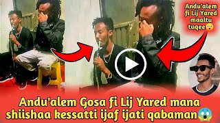 Andualem Gosa fi Lij Yared mana shiishaa kessatti ijaf ijati qabaman Andualam Gosaa [upl. by Hoffert]