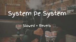 System Pe System Song  Slowed  Reverb  Slowed Reverb Song  UV Melodies  New Haryanvi Songs [upl. by Guttery513]