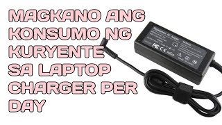 MAGKANO ANG BABAYARAN SA BILL NG KURYENTE SA LAPTOP CHARGER PER DAY [upl. by Ehcar]