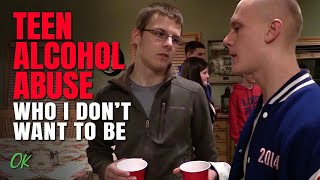 Teen Alcohol Abuse  Who I Dont Want to Be [upl. by Cynde362]