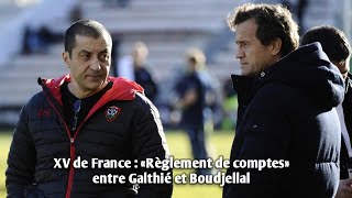 XV de France  «Règlement de comptes» entre Galthié et Boudjellal [upl. by Fidel]