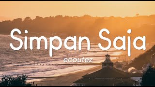 Ecoutez  Simpan Saja Lirik [upl. by Aneral1]