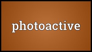 Photoactive Meaning [upl. by Magocsi]