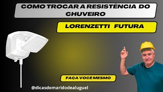 COMO TROCAR A RESISTÊNCIA DO CHUVEIRO LORENZETTI FUTURA [upl. by Elena624]