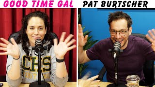 Ep 184 of Good Time Gal wPat Burtscher [upl. by Airod]