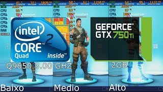 CORE 2 QUAD Q9650 3 00GHZ  GTX 750 TI TESTE NO FORTNITE [upl. by Lucy186]