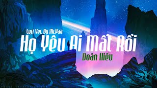 Họ Yêu Ai Mất Rồi l Doãn Hiếu l LOFI Ver By MrPaa [upl. by Attikin464]