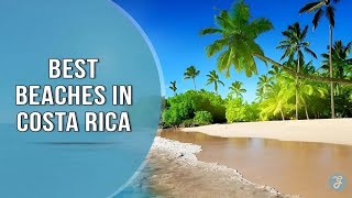 10 Best Beaches in Costa Rica A Tropical Paradise Awaits [upl. by Shayna]