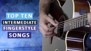 Top 10 Fingerstyle Songs for Advancing Guitarists [upl. by Dacey]