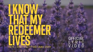 I Know That My Redeemer Lives Official Lyric Video  Keith amp Kristyn Getty Laura Story [upl. by Veronica]