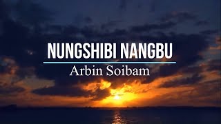 Nungshibi Nangbu  Arbin Soibam  Lyrics Video [upl. by Sanborn]