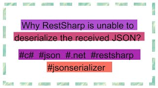 Why RestSharp is unable to deserialize the received JSON [upl. by Rochette]