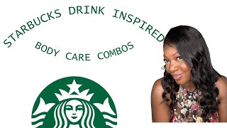 STARBUCKS DRINK INSPIRED BODY CARE COMBOS [upl. by Sheldon]