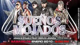 Joan y O´neill Ft Zion y Lennox  Sueños Mojados Official Remix2010 [upl. by Ardnnek]