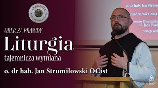 O prawdzie liturgii  o dr hab Jan Strumiłowski OCist  Akademia WiaraKulturaNauka [upl. by Oznohpla804]