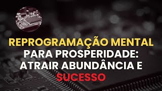 REPROGRAMAÇÃO MENTAL para abundância e sucesso 🚀 [upl. by Marston]