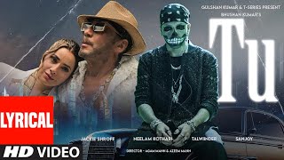 TU Full Song Lyrics Talwiinder  Jackie Shroff  Neelam Kothari  Sanjoy  Bhushan Kumar [upl. by Luis]