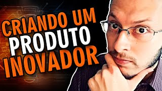 Como criar um PRODUTO INOVADOR que não existe [upl. by Lally]