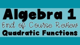 Algebra 1 EOC Review Quadratic Functions [upl. by Toland]