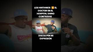 LOS HAITIANOS 🇭🇹 VS EL DOCTOR DE EL DARÍO CONTRERAS [upl. by Oirram]